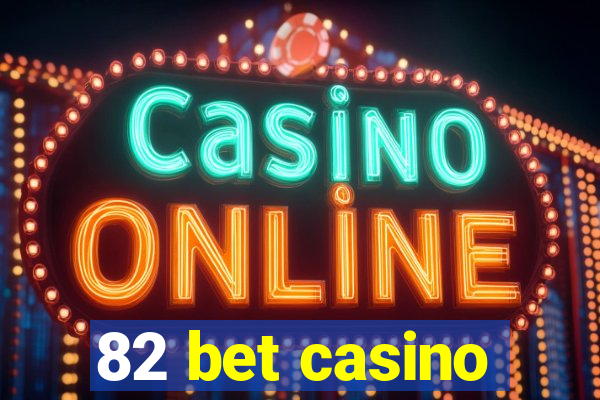 82 bet casino